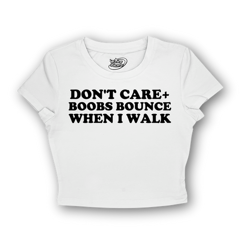 Don't Care + Boobs Bounce When I Walk - BabyTee