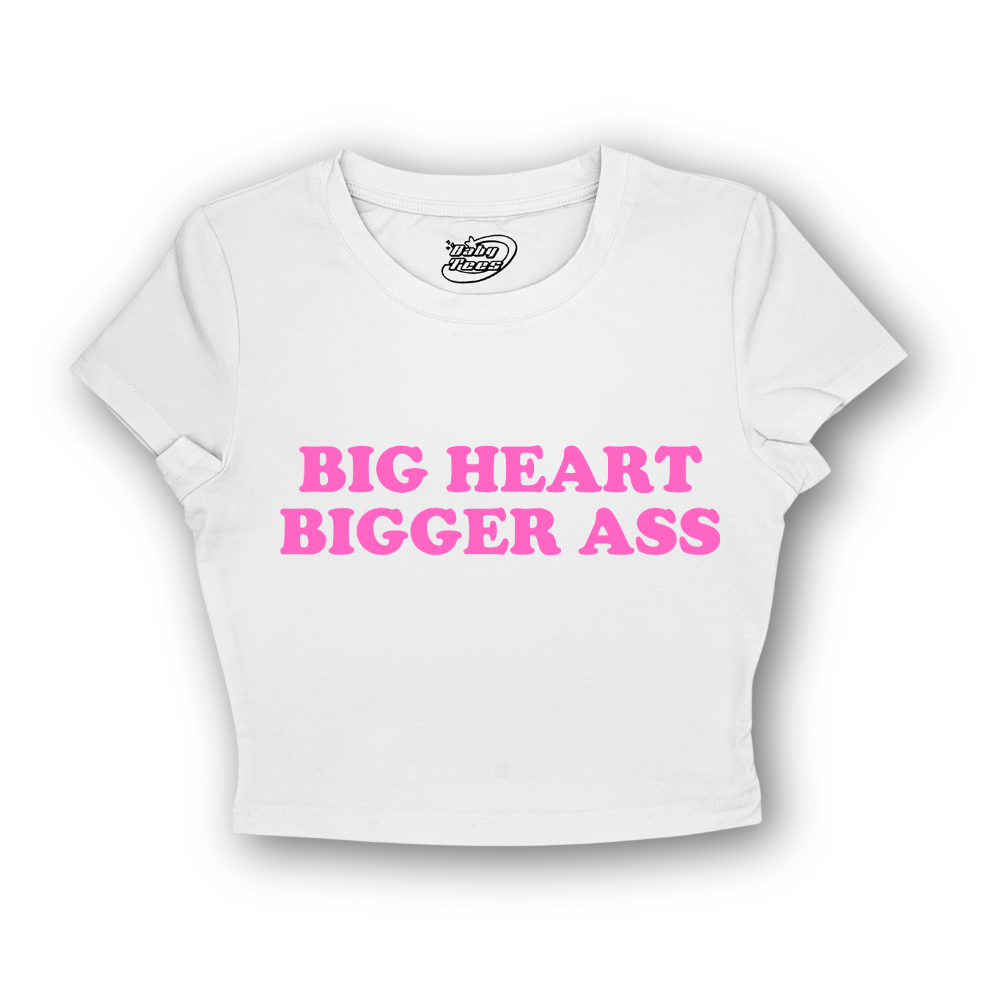 Big Heart Bigger Ass - BabyTee