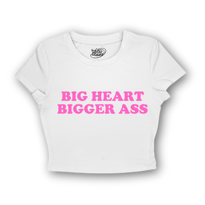 Big Heart Bigger Ass - BabyTee