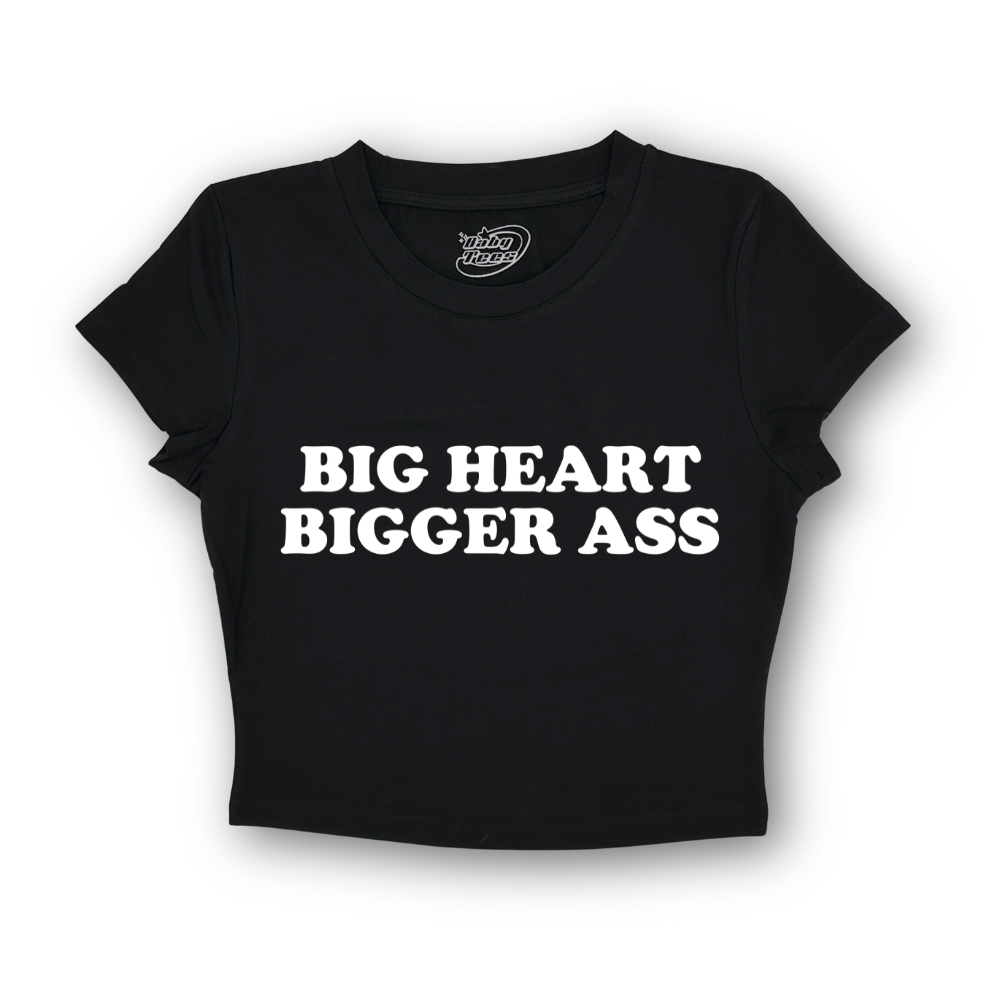 Big Heart Bigger Ass - BabyTee