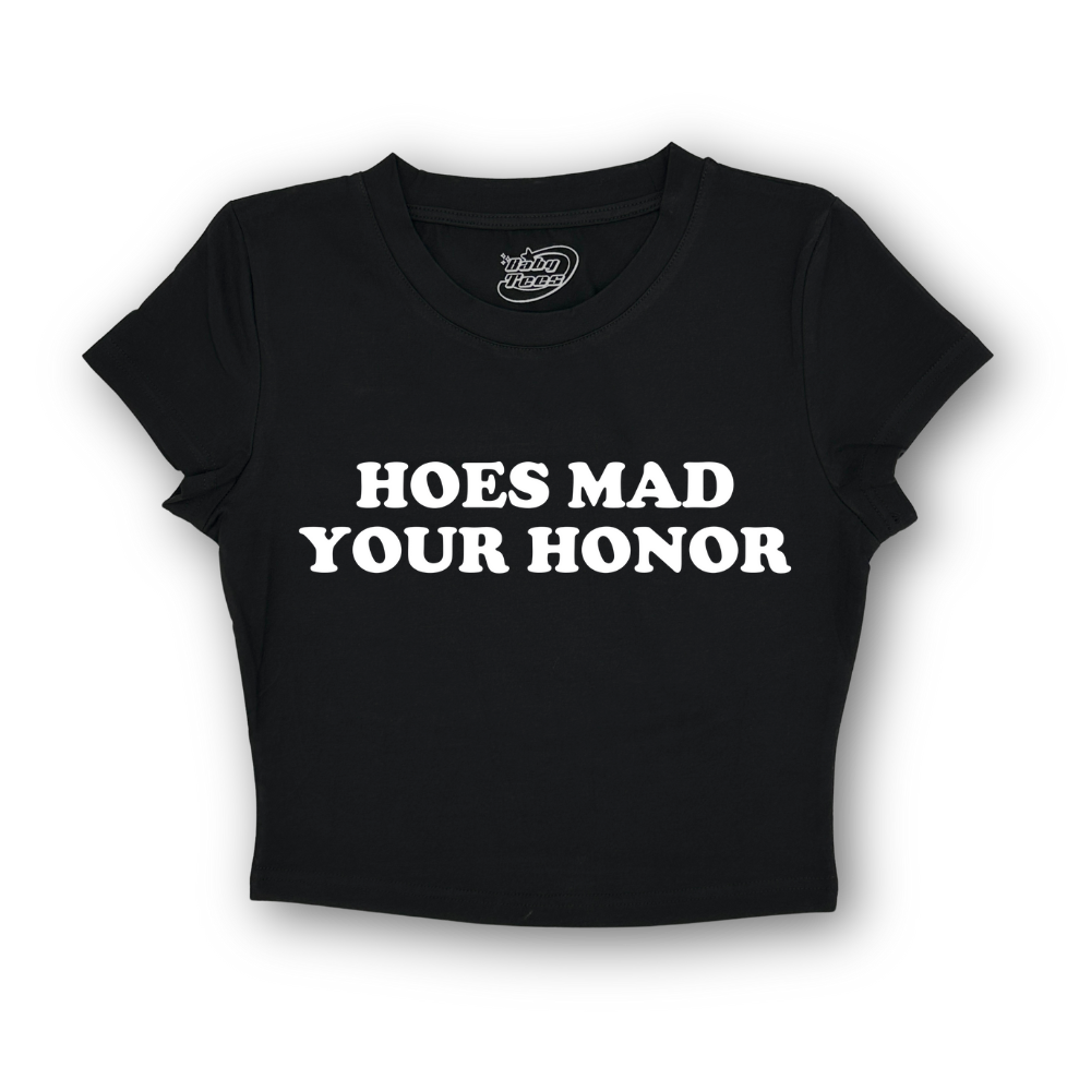 Hoes Mad Your Honor - BabyTee