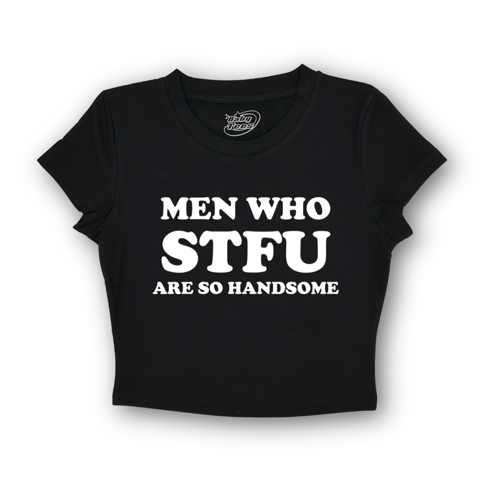 Men Who STFU Are So Handsome - BabyTee