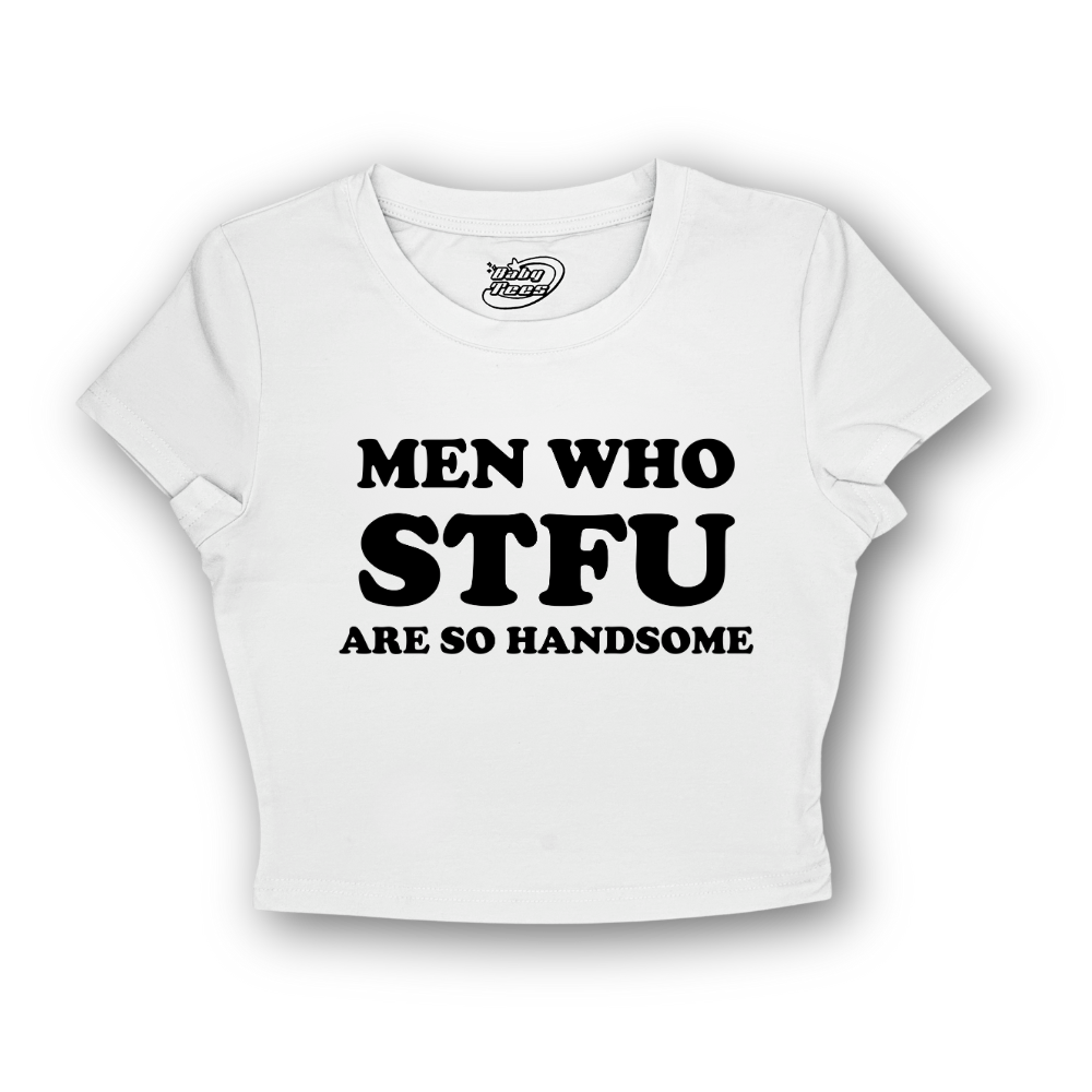 Men Who STFU Are So Handsome - BabyTee