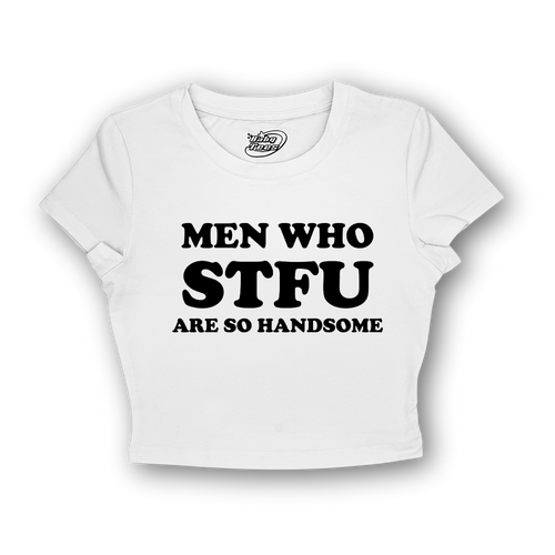 Men Who STFU Are So Handsome - BabyTee