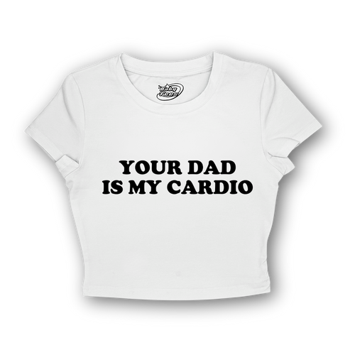 Your Dad Is My Cardio - BabyTee