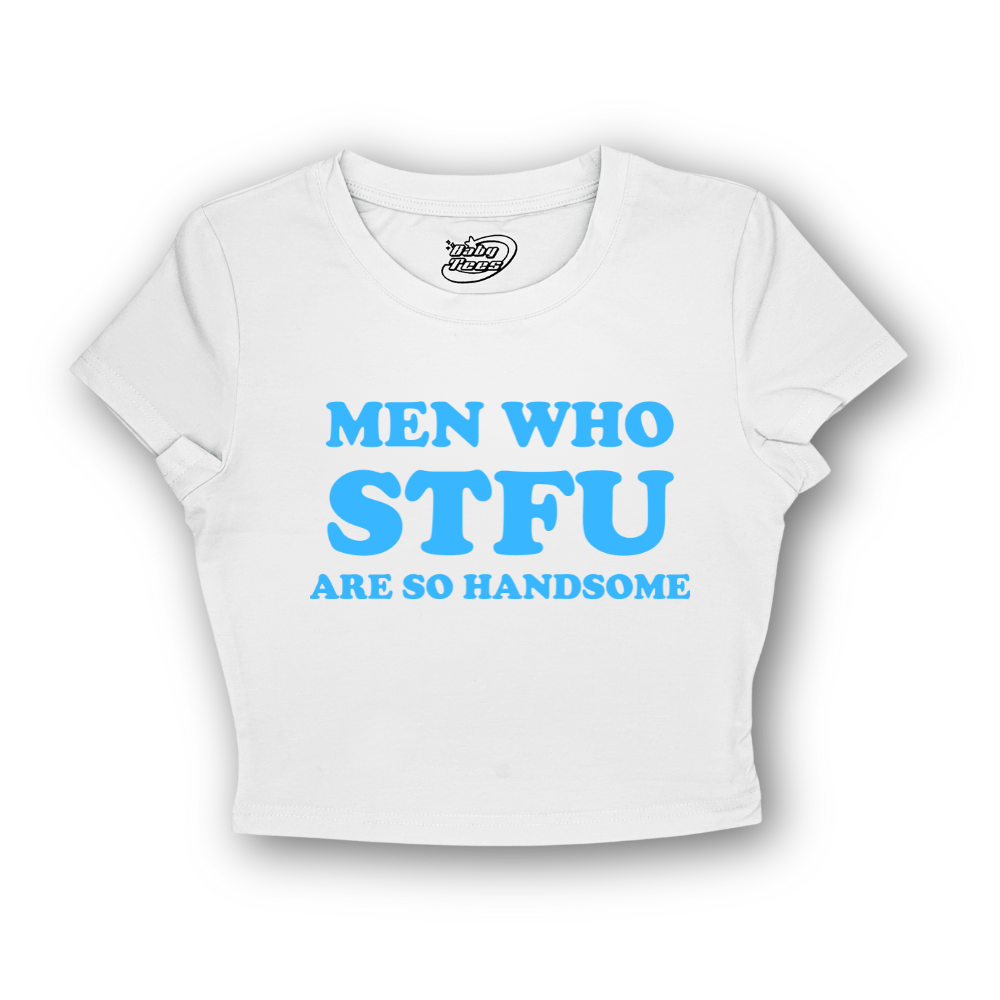 Men Who STFU Are So Handsome - BabyTee