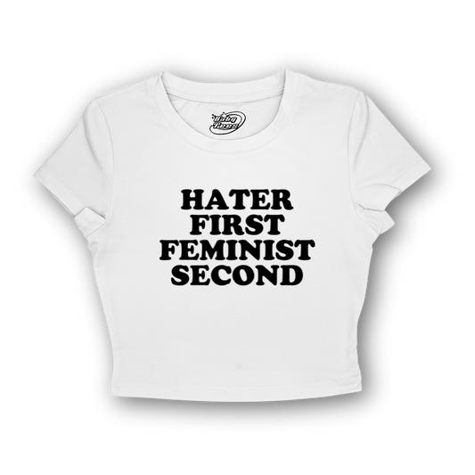 Hater First Feminist Second - BabyTee