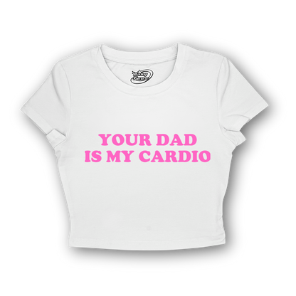 Your Dad Is My Cardio - BabyTee