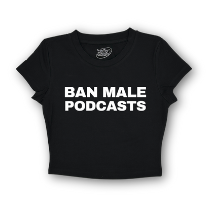 Ban Male Podcasts - BabyTee