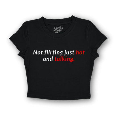 Not Flirting Just Hot And Talking - BabyTee