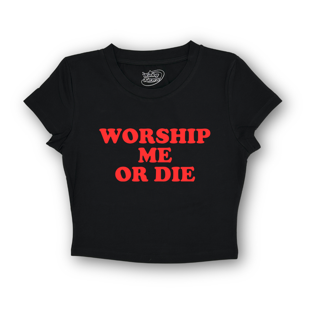 Worship Me Or Die - BabyTee