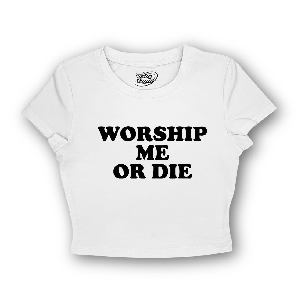 Worship Me Or Die - BabyTee