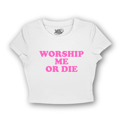 Worship Me Or Die - BabyTee