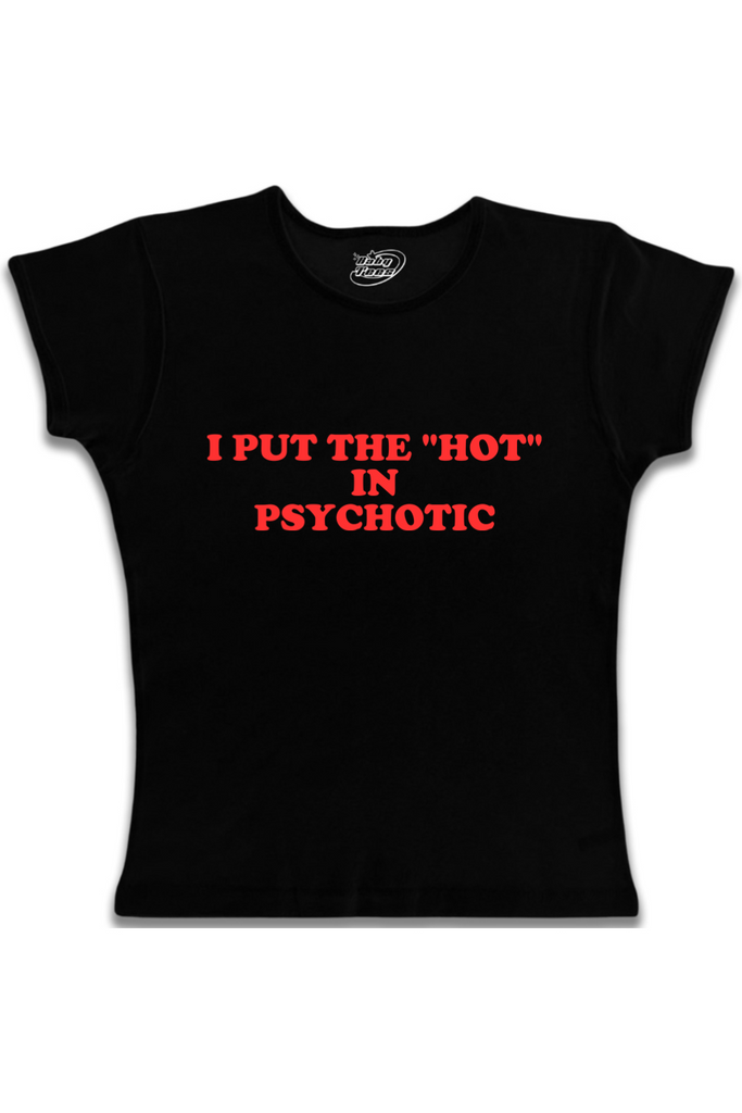 I Put The "HOT" In Psychotic - Red Text