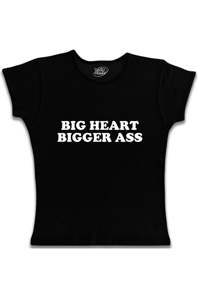 Big Heart Bigger Ass- White Text