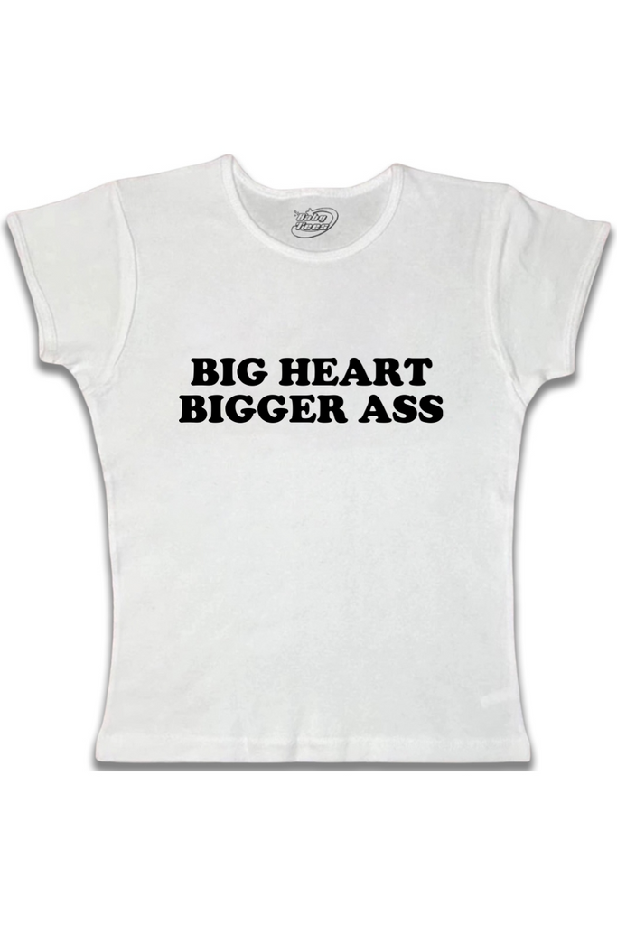 Big Heart Bigger Ass- Black Text